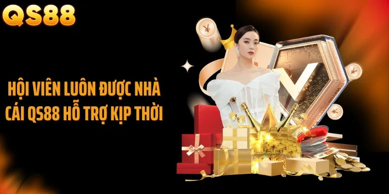 Hội viên luôn được nhà cái QS88 hỗ trợ kịp thời