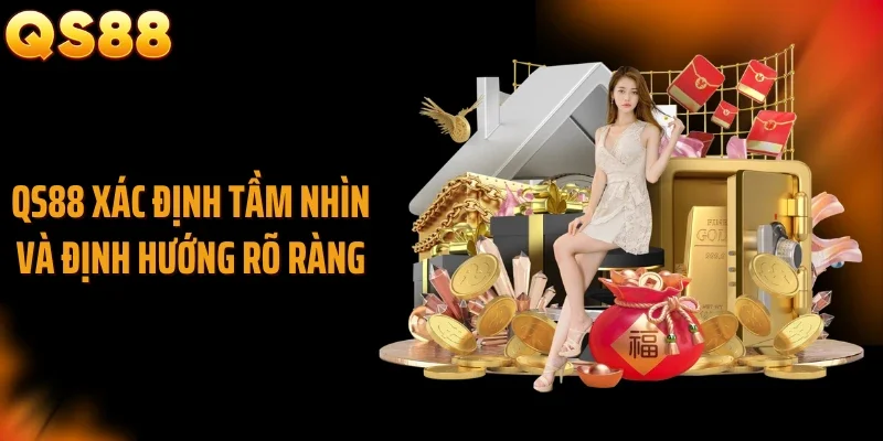 QS88 xác định tầm nhìn và định hướng rõ ràng