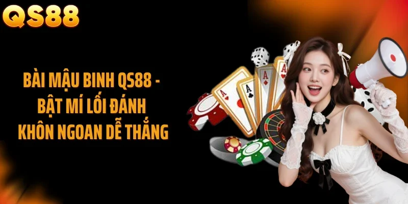 Bài Mậu Binh QS88 - Bật Mí Lối Đánh Khôn Ngoan Dễ Thắng