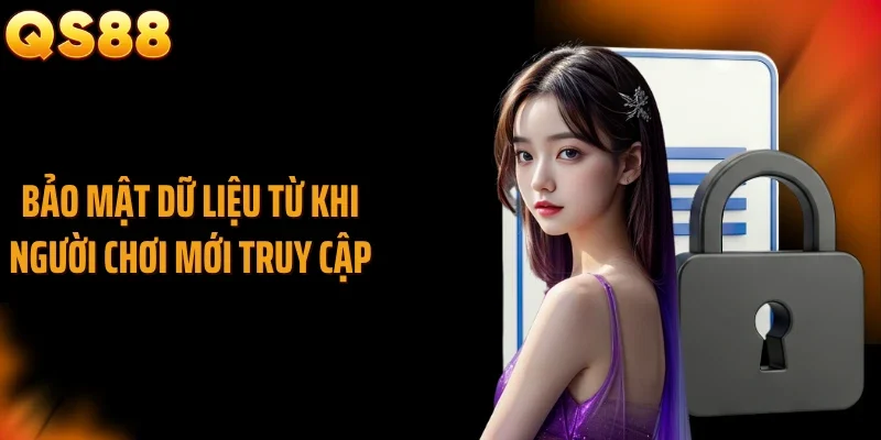 Bảo mật dữ liệu từ khi người chơi mới truy cập