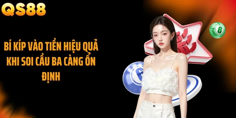 Bí kíp vào tiền hiệu quả khi soi cầu ba càng ổn định