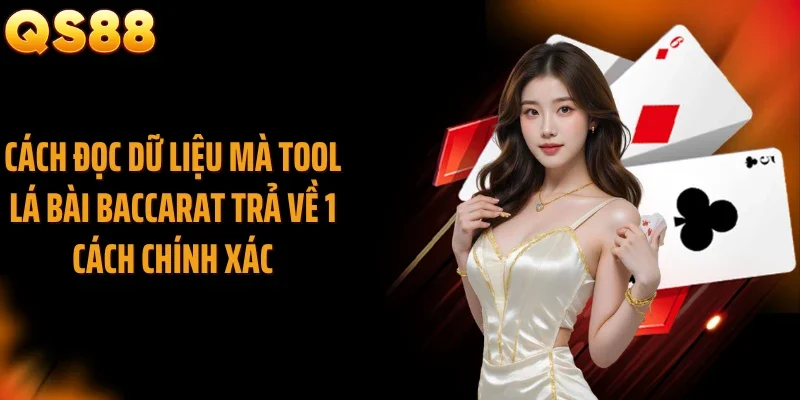 Cách đọc dữ liệu mà tool lá bài baccarat trả về 1 cách chính xác