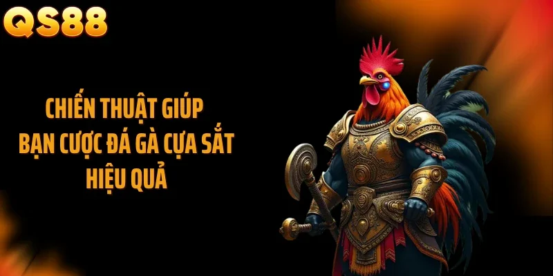 Chiến thuật giúp bạn cược đá gà cựa sắt hiệu quả