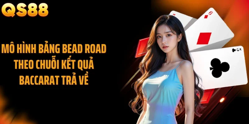 Mô hình bảng bead road theo chuỗi kết quả baccarat trả về