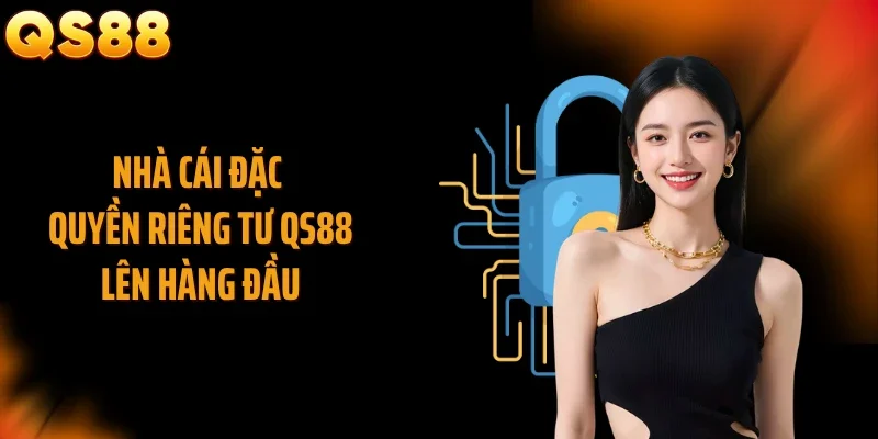 Nhà cái đặc quyền riêng tư QS8 8 lên hàng đầu