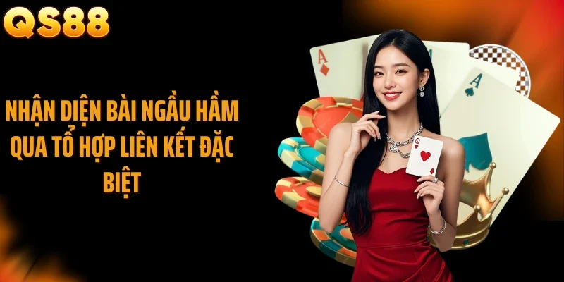 Nhận diện bài ngầu hầm qua tổ hợp liên kết đặc biệt