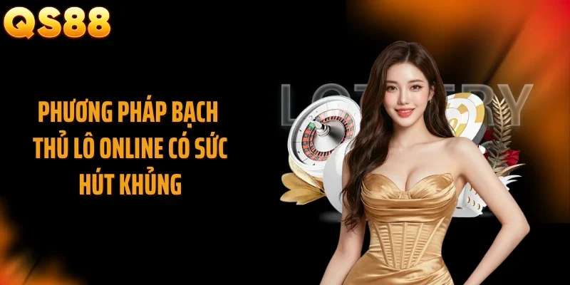 Phương pháp bạch thủ lô online có sức hút khủng