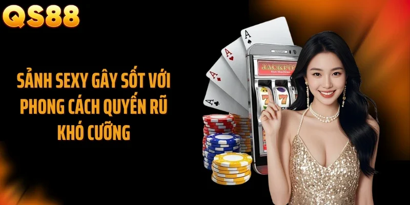 Sảnh Sexy Gây Sốt Với Phong Cách Quyến Rũ Khó Cưỡng