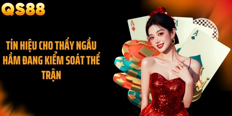Tín hiệu cho thấy ngầu hầm đang kiểm soát thế trận