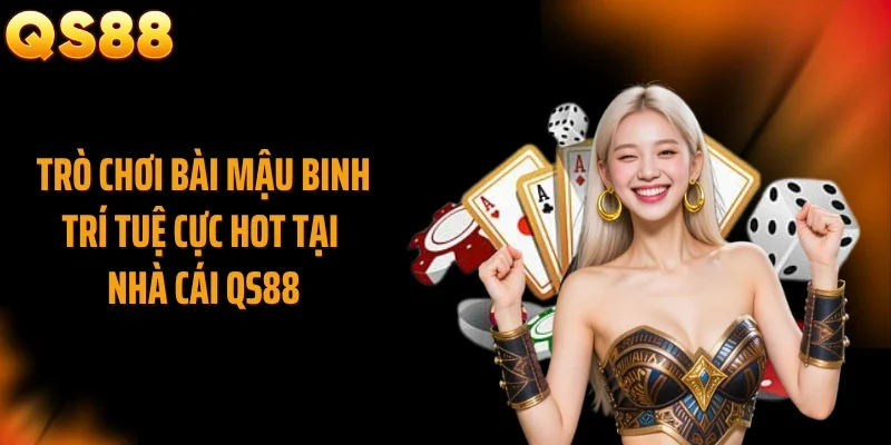 Trò chơi bài mậu binh trí tuệ cực hot tại nhà cái QS88